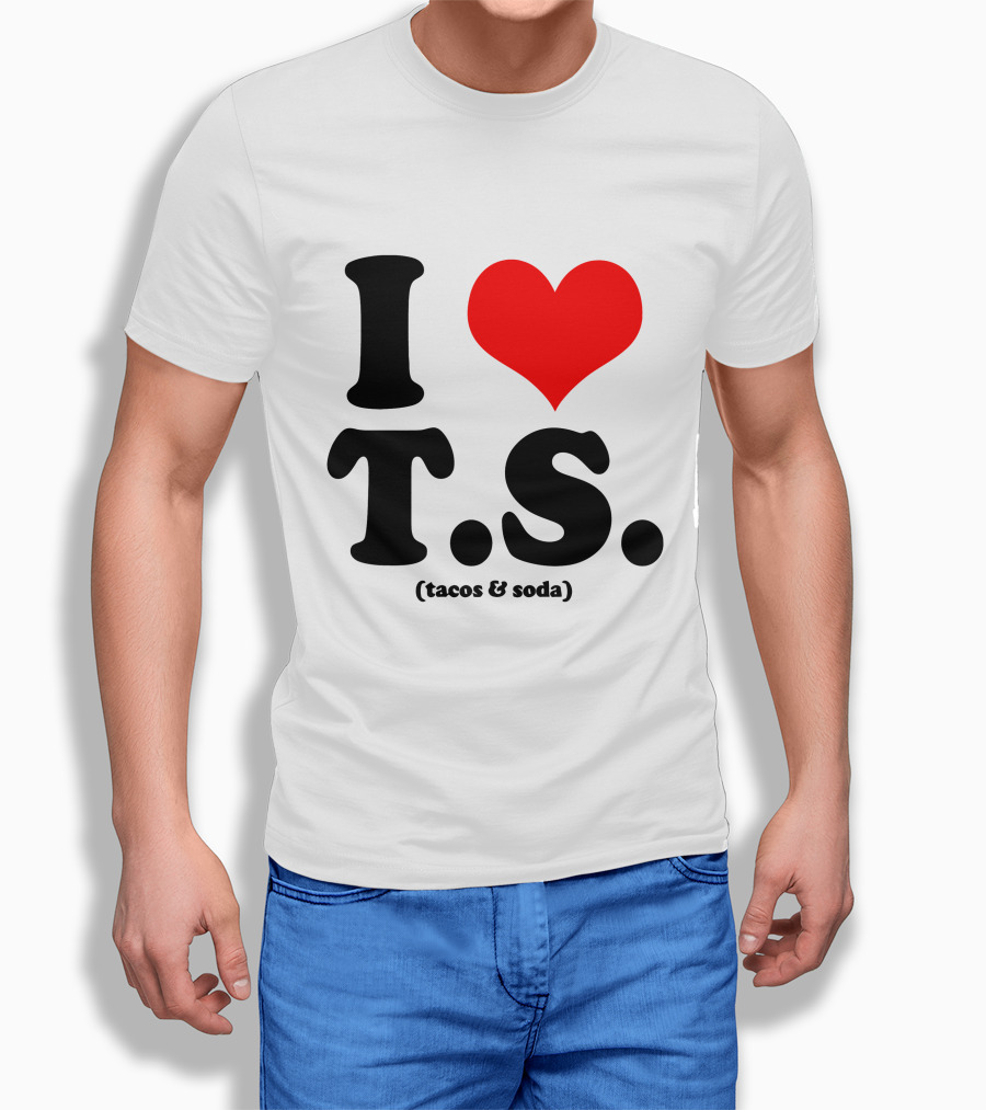 I Love T.S. (Tacos And Soda) Tom Hiddleston T-Shirt