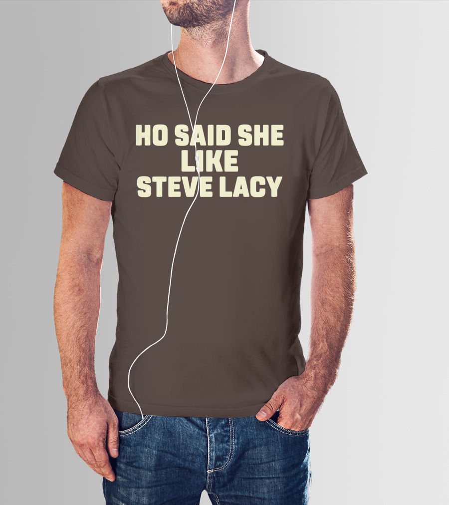 Ho Said She Like Steve Lacy T-Shirt