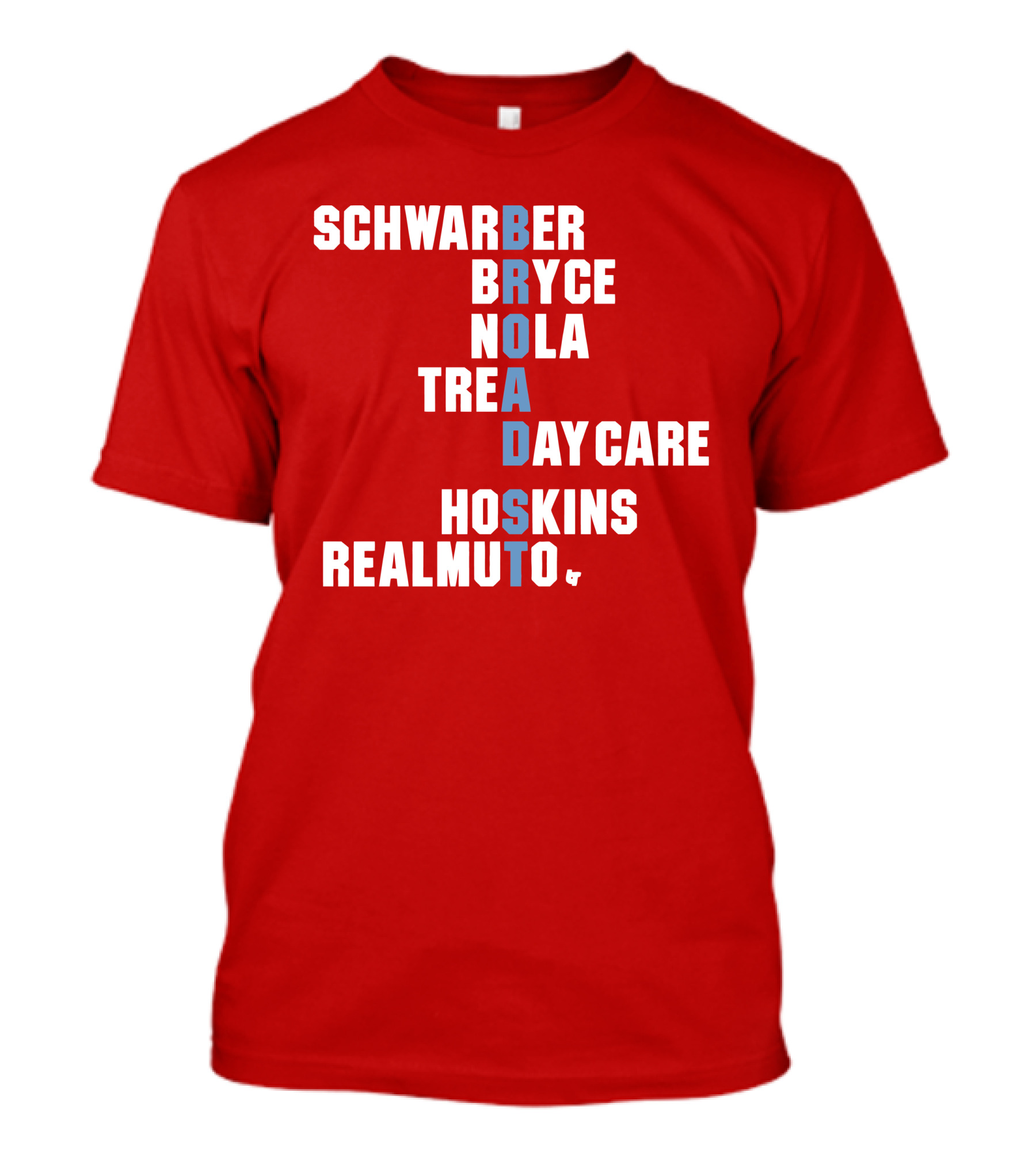 Schwarber Bryce Nola Trea Day Care Hoskins Realmuto Broad Street Names T-Shirt