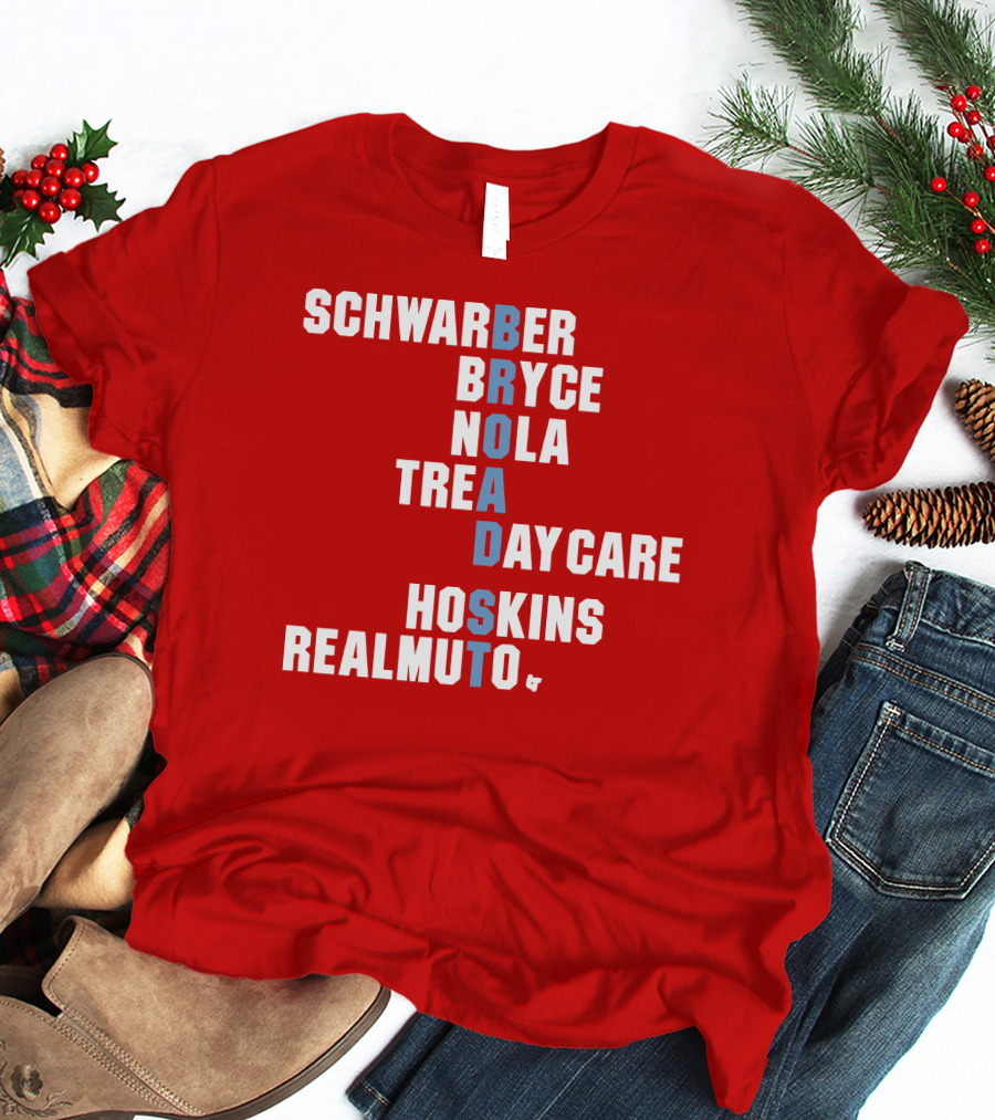 Schwarber Bryce Nola Trea Day Care Hoskins Realmuto Broad Street Names T-Shirt