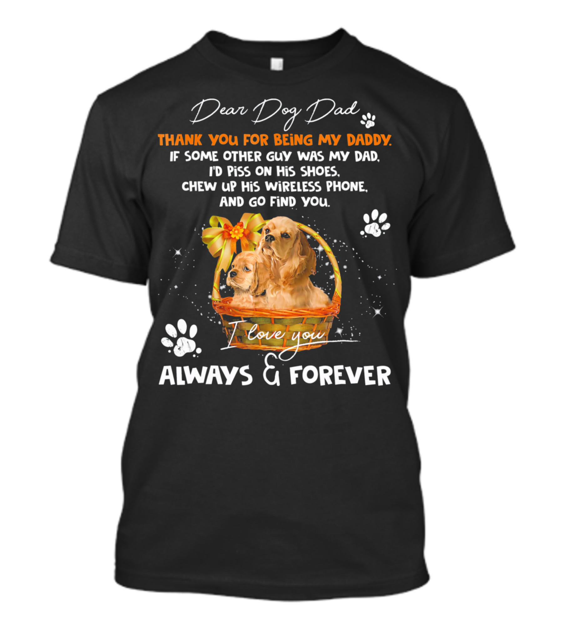 Dear Dog Dad Thank You For Being My Daddy I Love You Always And Forever T-Shirt