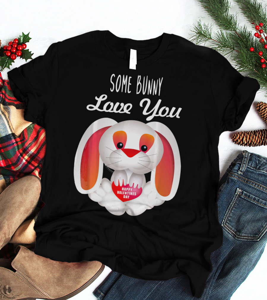 Some Bunny Love You Happy Valentines Day T-Shirt