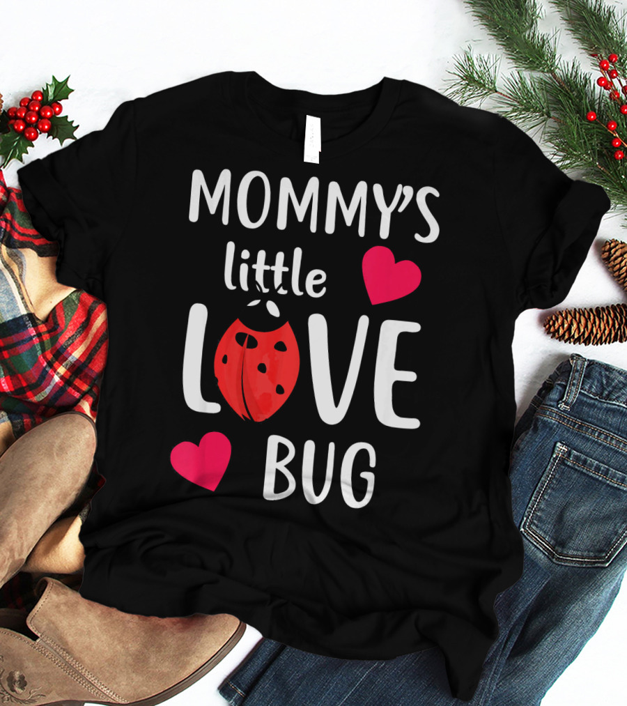 Mommy's Little Love Bug Valentine's Day T-Shirt