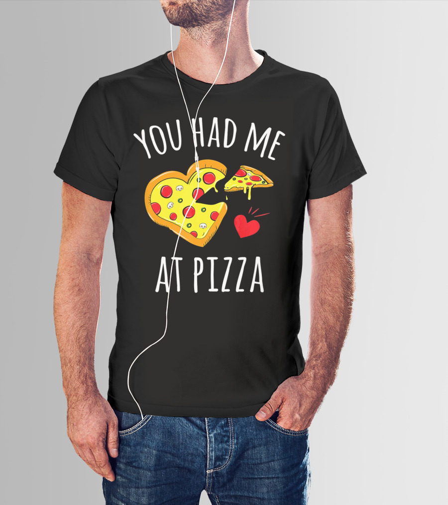 You Had Me At Pizza Funny Valentine's Shirt With Heart-Shaped Slice T-Shirt