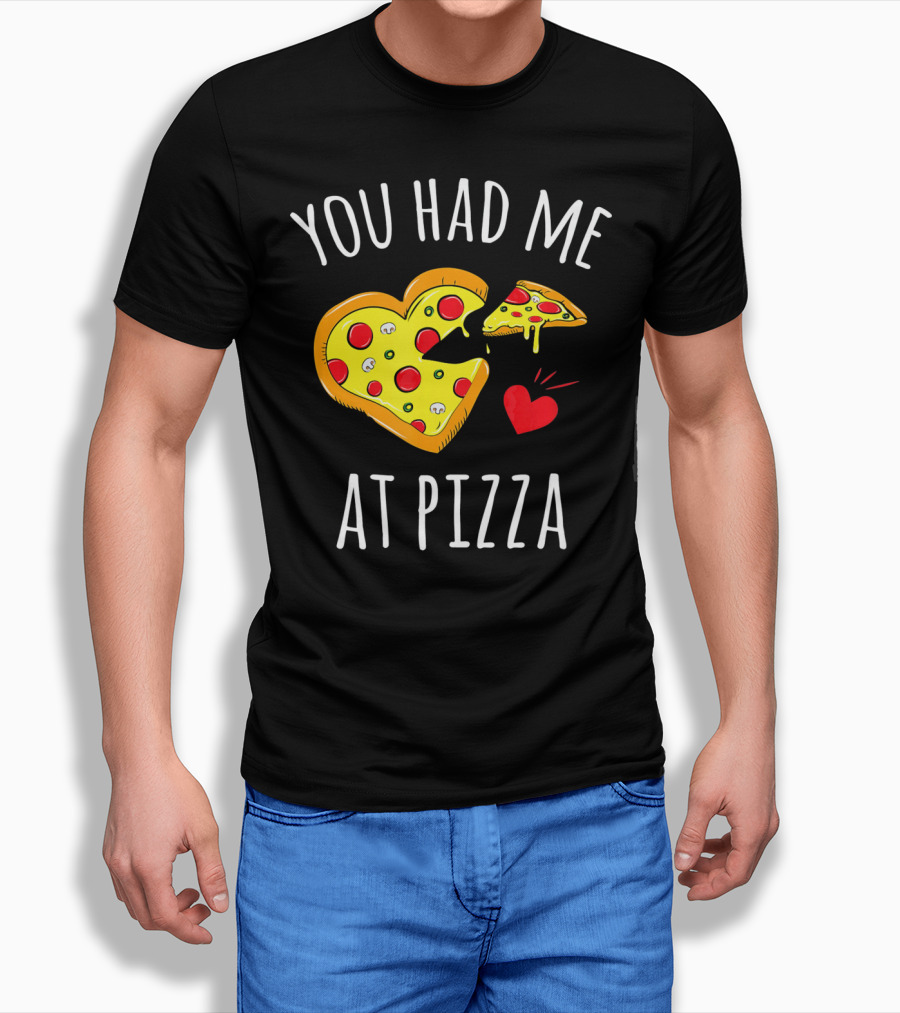 You Had Me At Pizza Funny Valentine's Shirt With Heart-Shaped Slice T-Shirt