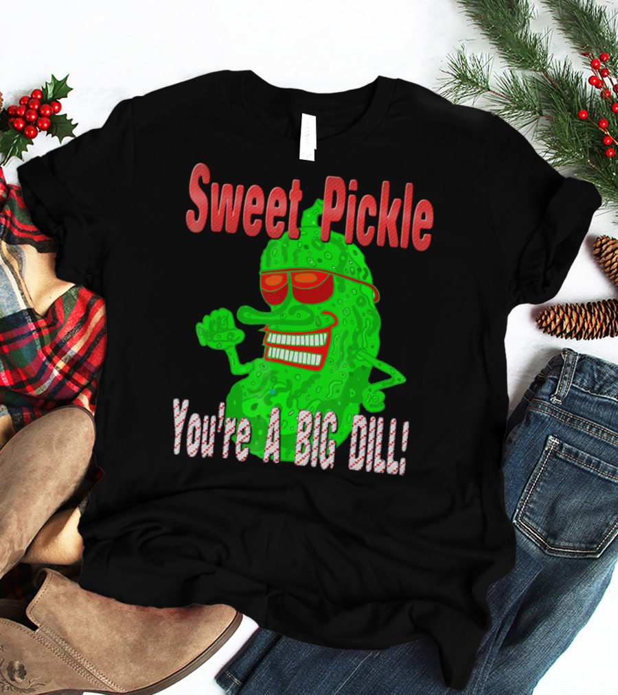 Sweet Pickle You're A Big Dill T-Shirt