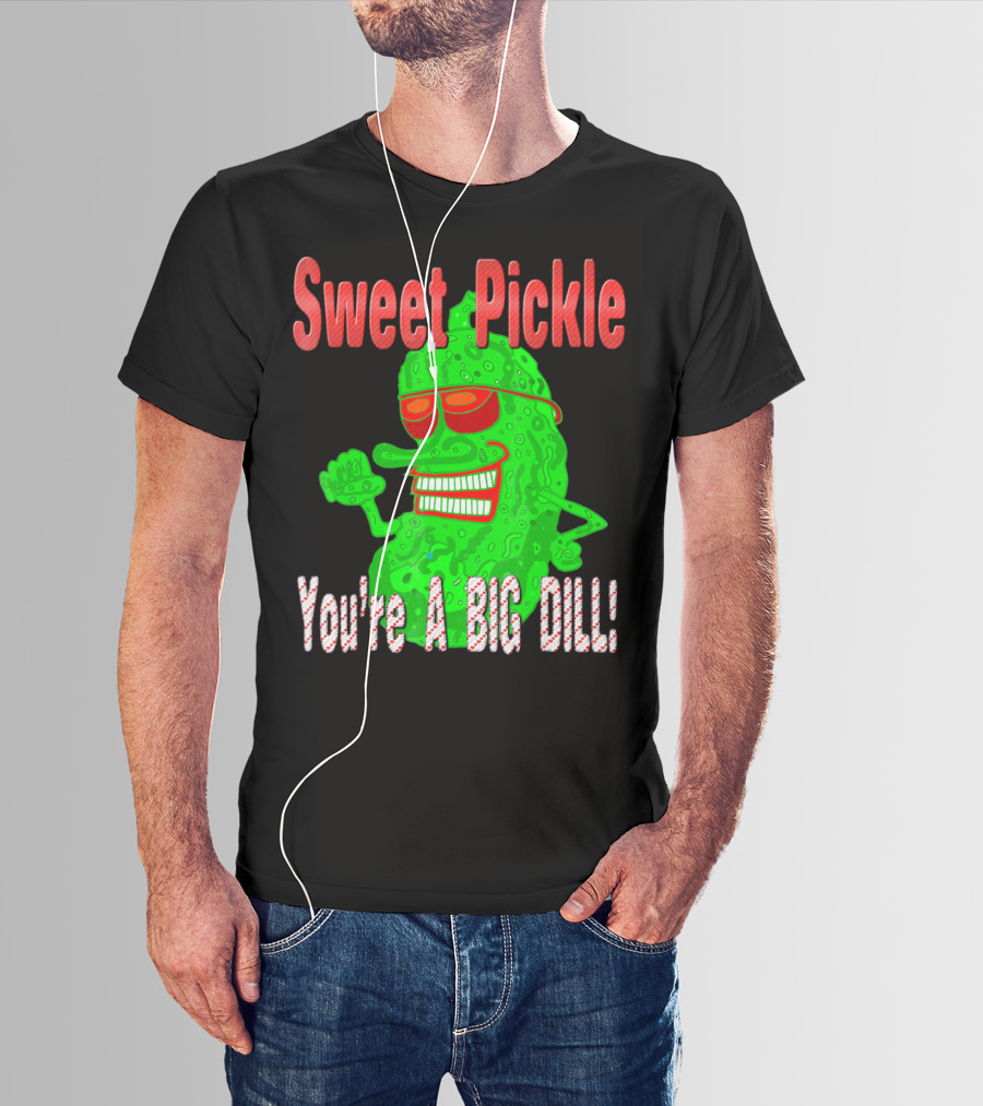Sweet Pickle You're A Big Dill T-Shirt