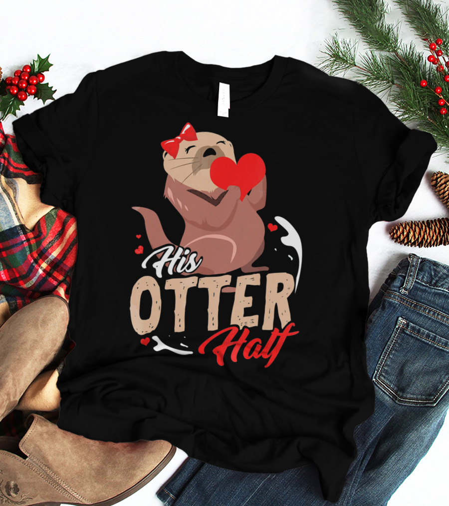 His Otter Half Valentines Day Heart And Bow T-Shirt