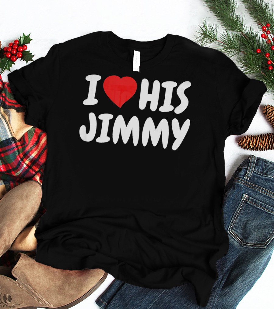 I Love His Jimmy T-Shirt