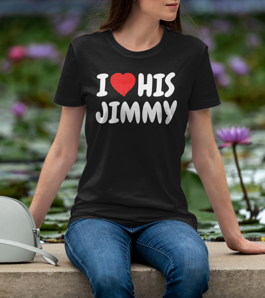 I Love His Jimmy T-Shirt