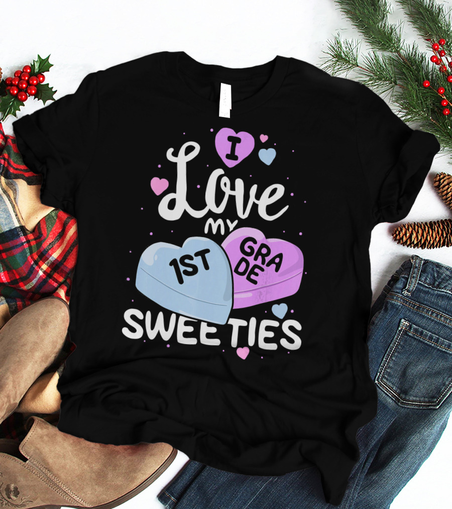 I Love My 1st Grade Sweeties Hearts T-Shirt