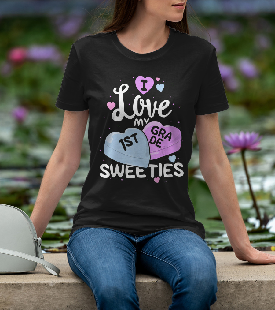 I Love My 1st Grade Sweeties Hearts T-Shirt