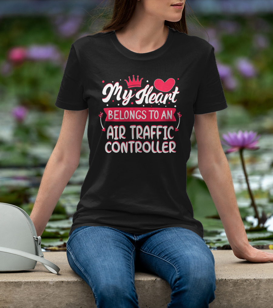 My Heart Belongs To An Air Traffic Controller T-Shirt