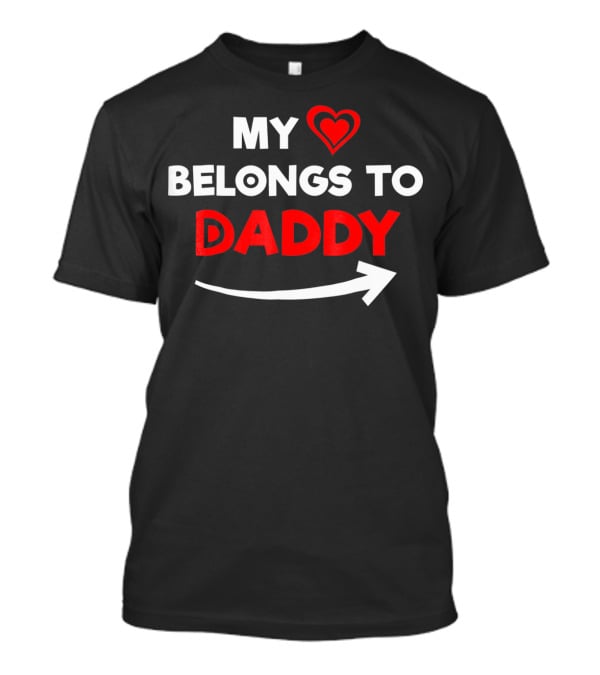 My Heart Belongs To Daddy With Red Valentine Arrow T-Shirt