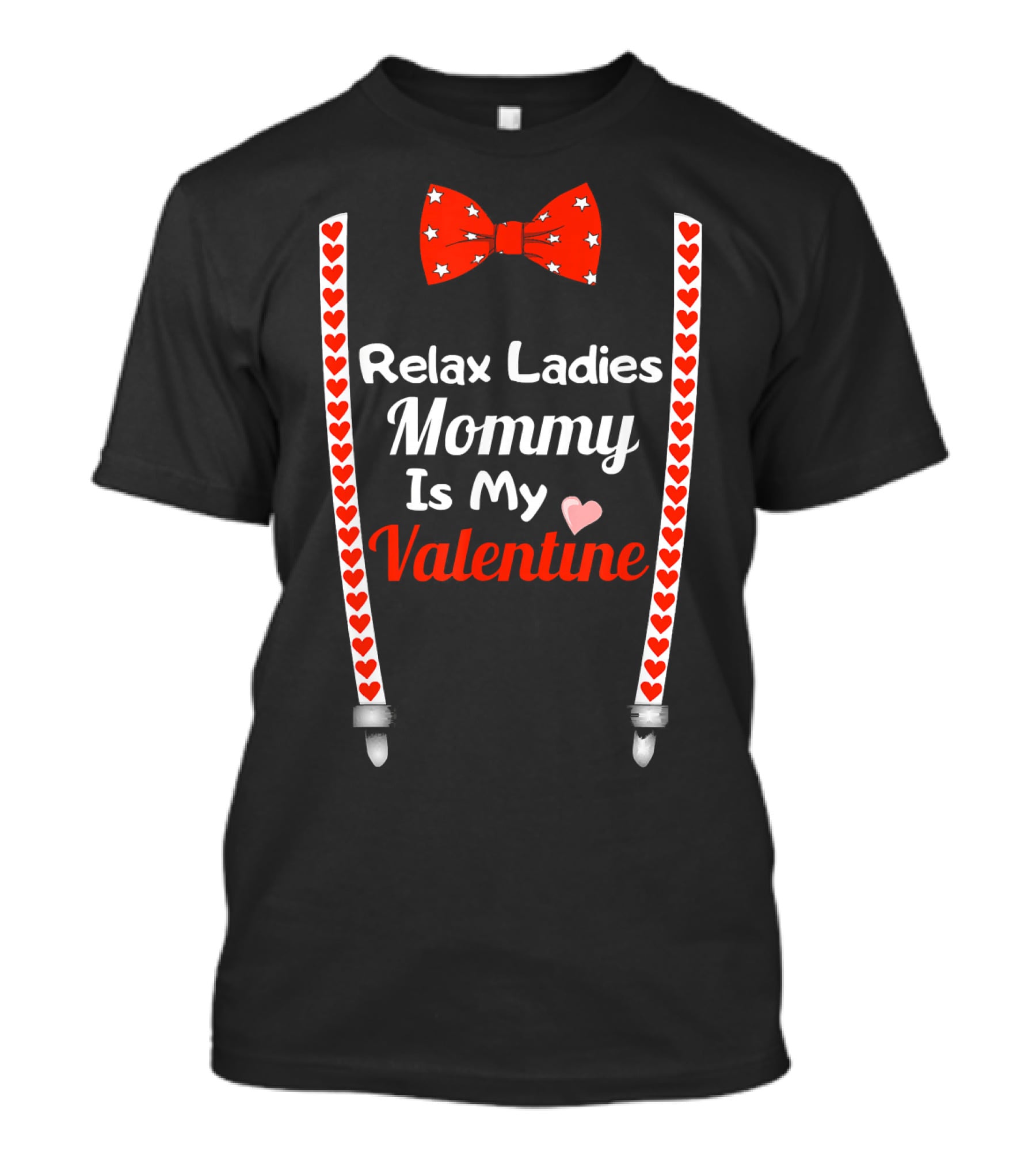 Relax Ladies Mommy Is My Valentine Bow Tie And Heart Suspenders T-Shirt