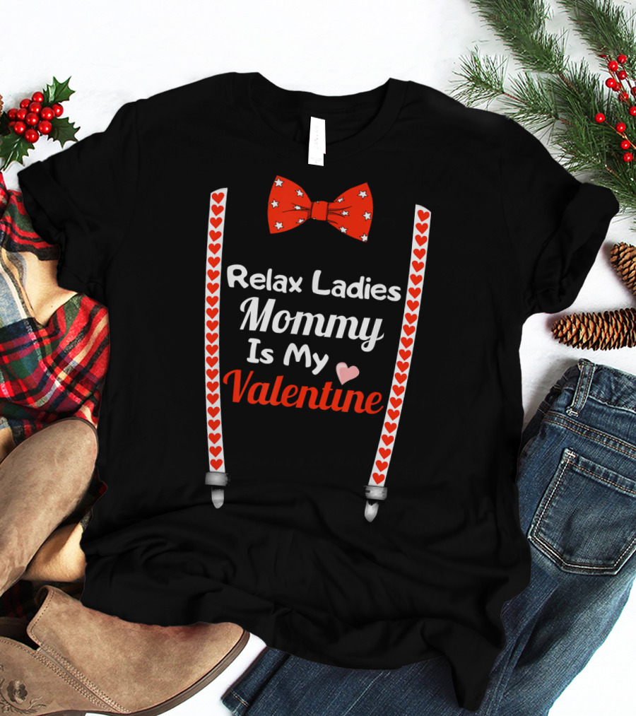 Relax Ladies Mommy Is My Valentine Bow Tie And Heart Suspenders T-Shirt
