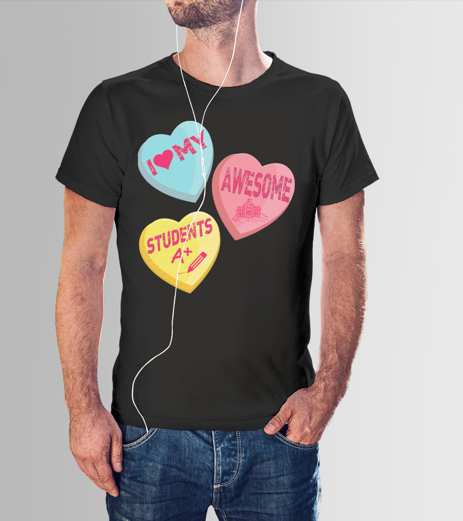I Love My Awesome Students A+ School Principal Valentines Day T-Shirt