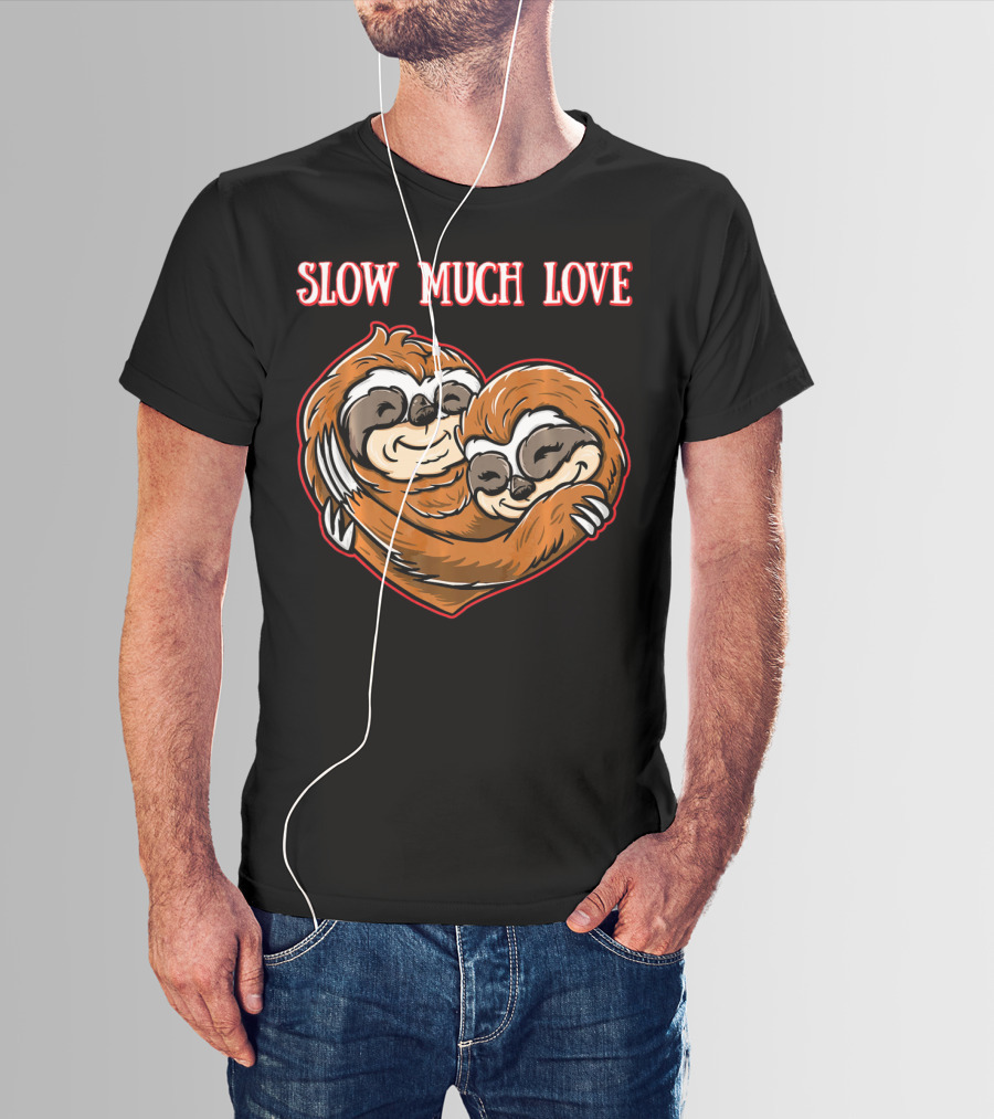 Slow Much Love Sloth Couple In Heart Hug T-Shirt
