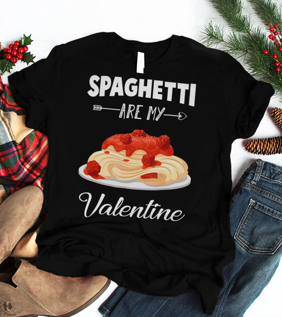 Spaghetti Are My Valentine With Heart Arrow And Pasta Plate T-Shirt
