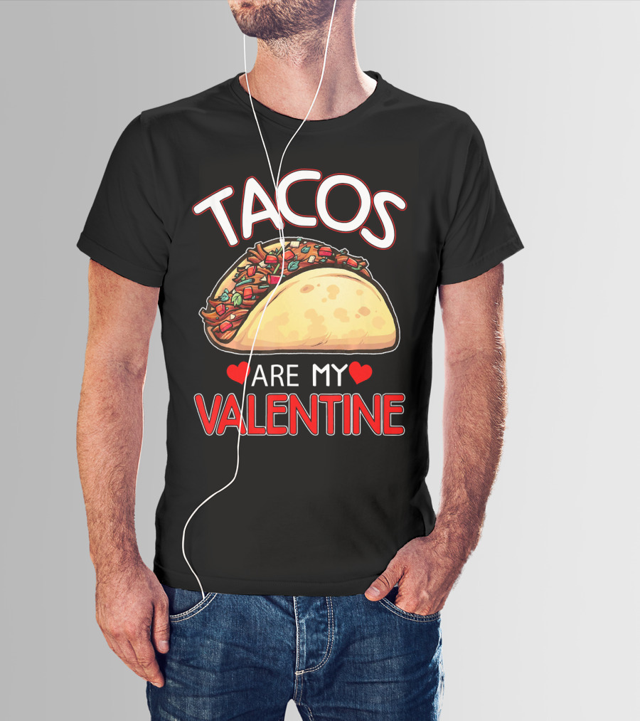 Tacos Are My Valentine Tacos Lover Heart T-Shirt