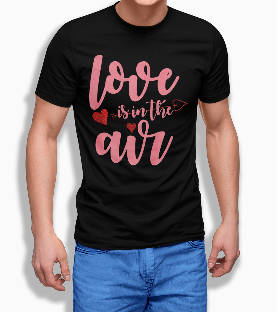 Love Is In The Air Valentine's Day Heart Arrow Festive T-Shirt