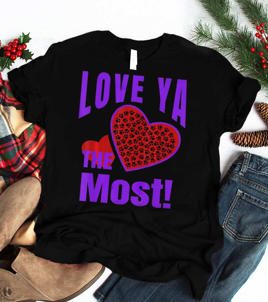Love Ya The Most Red Heart With Dog Paw Valentine T-Shirt