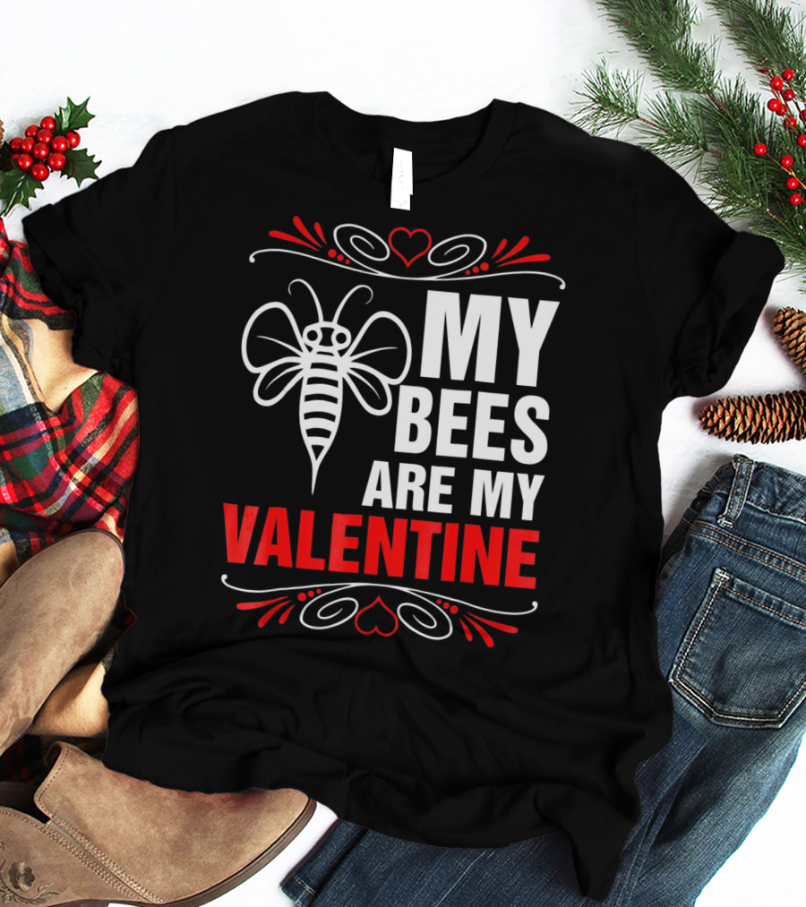 My Bees Are My Valentine T-Shirt
