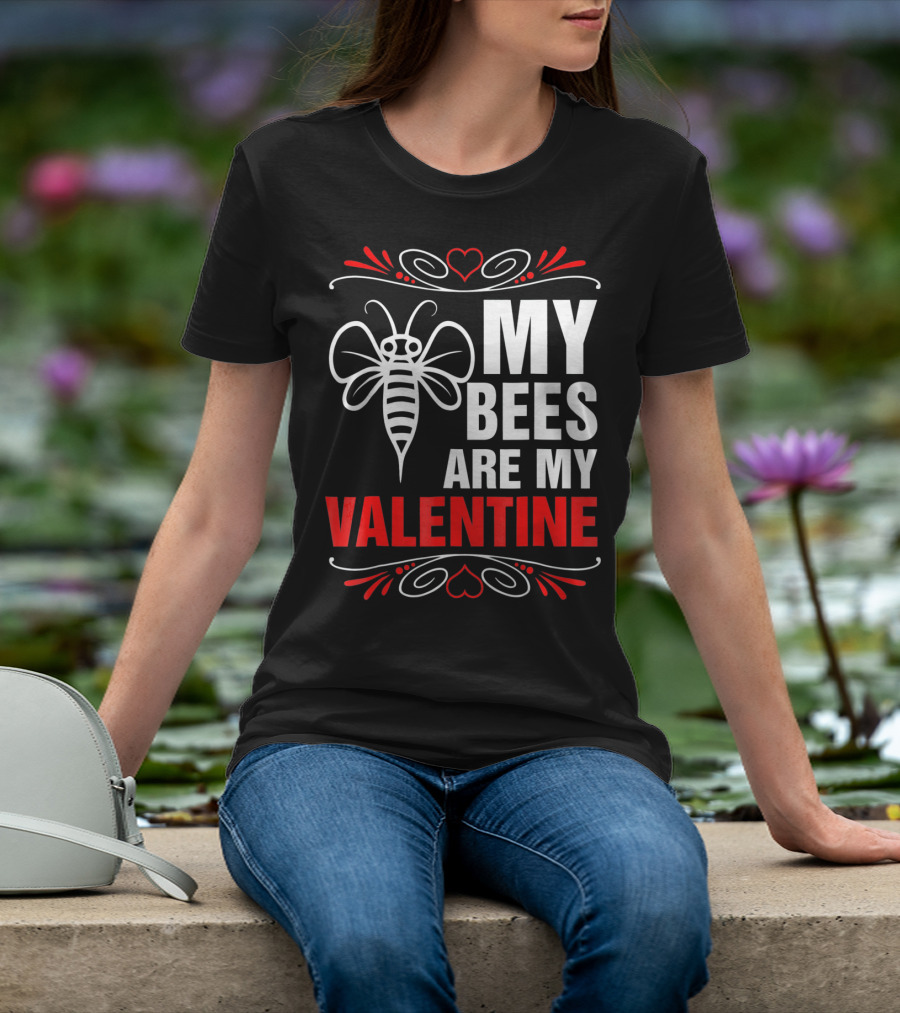 My Bees Are My Valentine T-Shirt