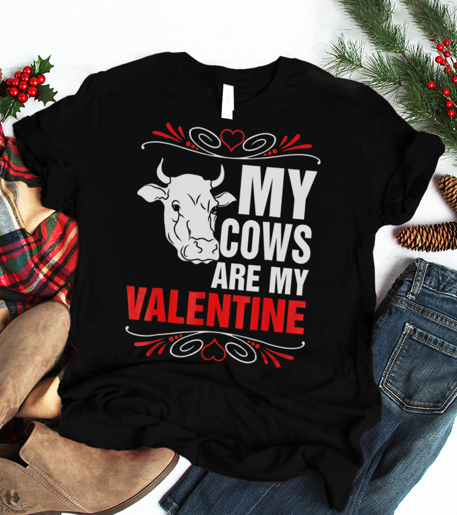 MY COWS ARE MY VALENTINE Cow Drawing Heart Decorations T-Shirt