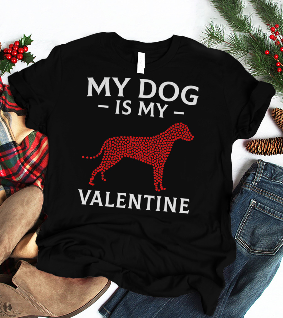 My Dog Is My Valentine Dog Lovers Valentine's Hearts T-Shirt