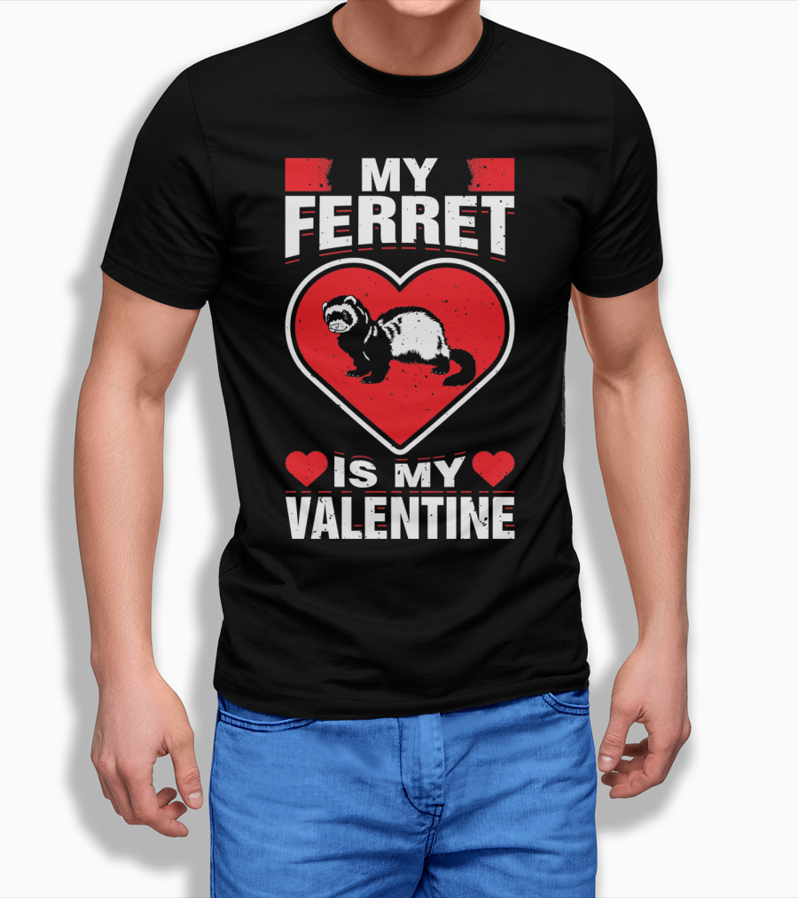 My Ferret Is My Valentine Ferret Love Heart Valentine T-Shirt