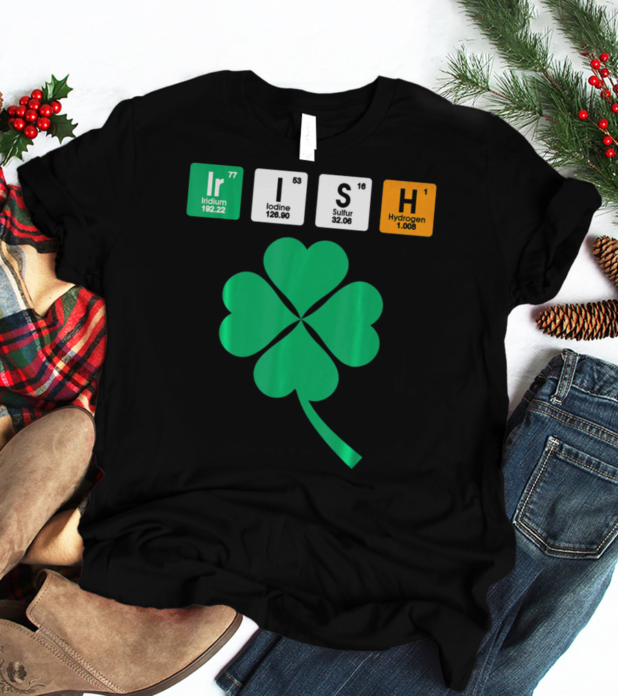 Irish Shamrock Iridium Iodine Sulfur Hydrogen Elements T-Shirt