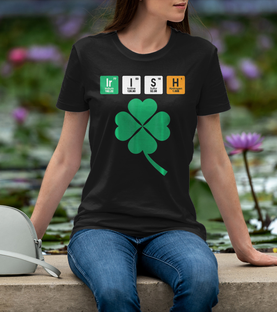 Irish Shamrock Iridium Iodine Sulfur Hydrogen Elements T-Shirt