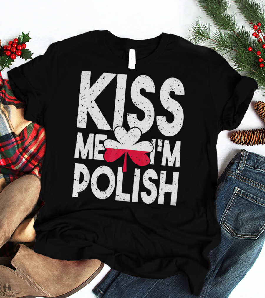 Kiss Me I'm Polish Clover Poland Flag T-Shirt