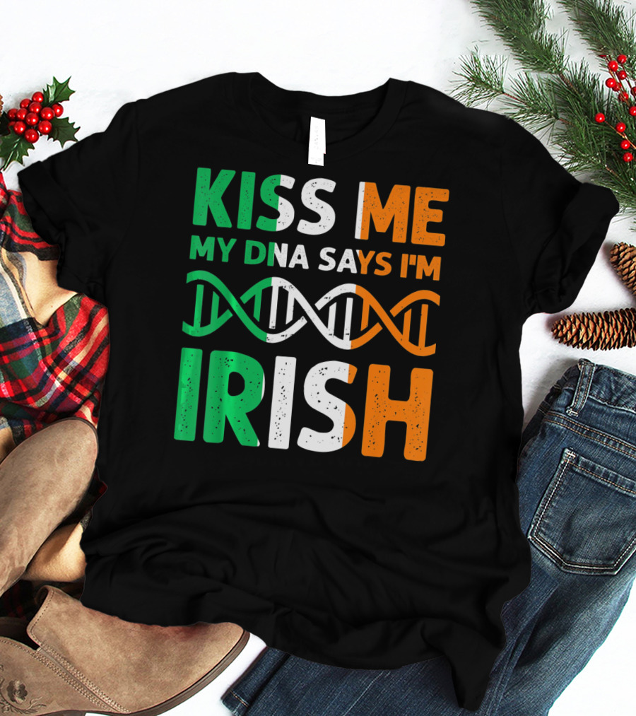 Kiss Me My DNA Says I'm Irish T-Shirt