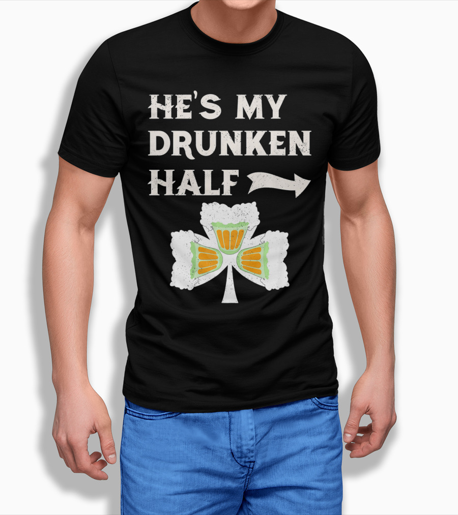 St Patricks Day He's My Drunken Half Shamrock Beer Ireland T-Shirt
