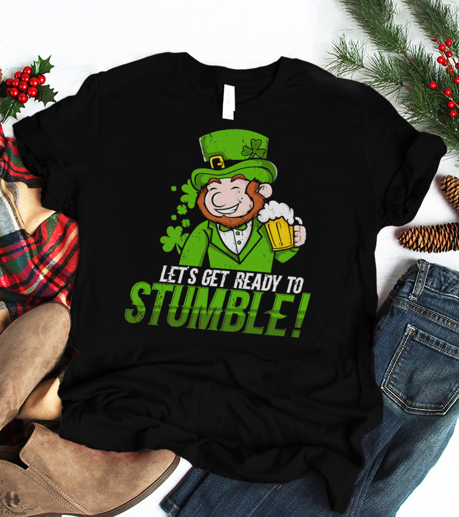 LETS GET READY TO STUMBLE ST PATRICK'S DAY LEPRECHAUN BEER T-Shirt