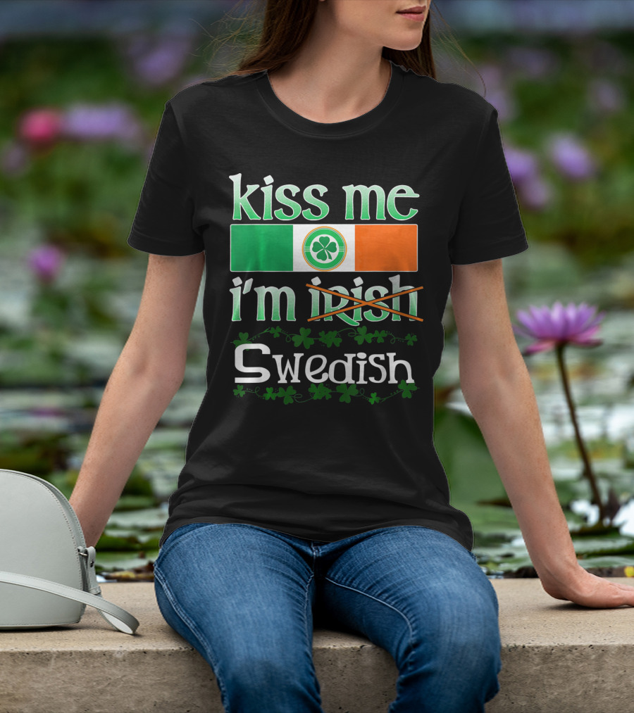 Kiss Me I'm Swedish Funny St Patricks With Irish Flag And Shamrocks T-Shirt