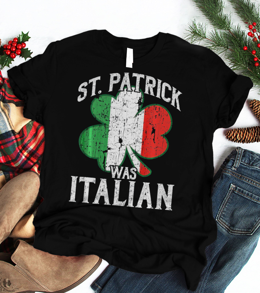 St Patrick Was Italian Shamrock Flag T-Shirt