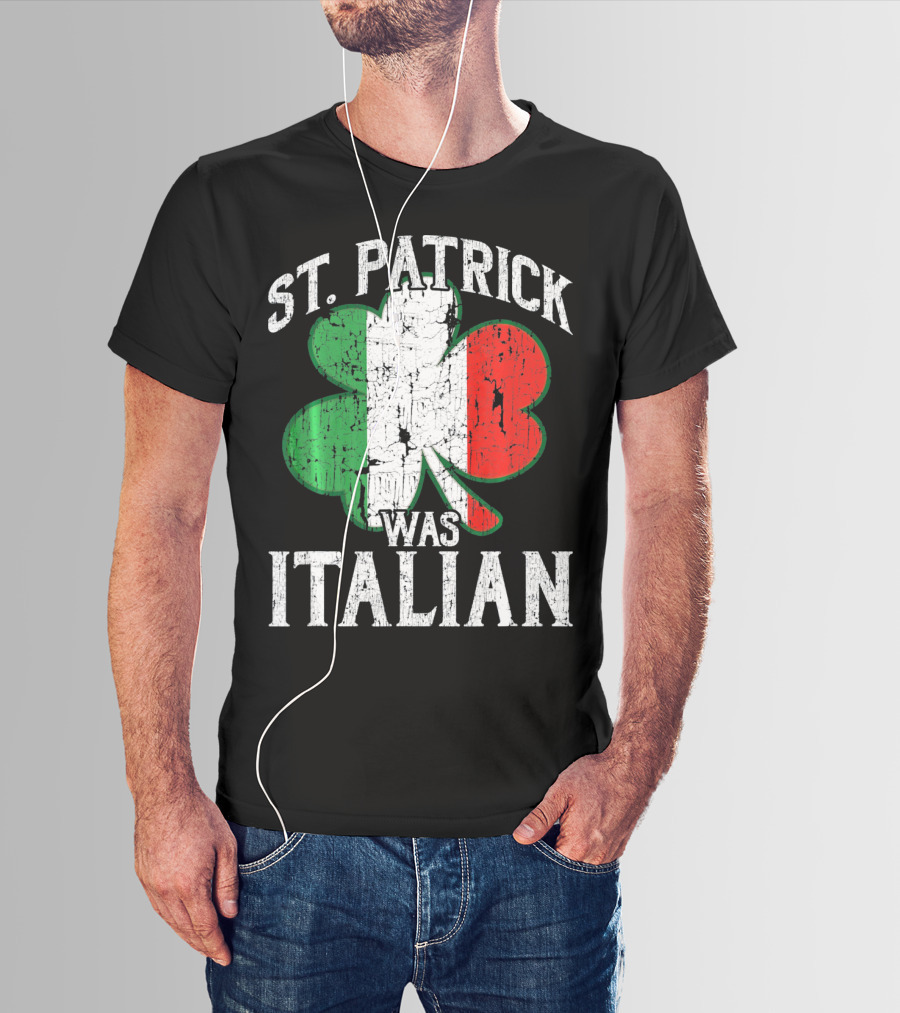 St Patrick Was Italian Shamrock Flag T-Shirt