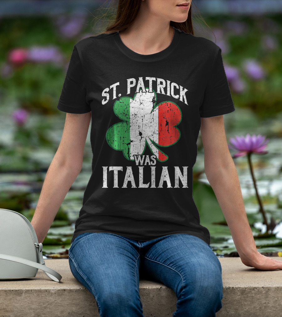 St Patrick Was Italian Shamrock Flag T-Shirt