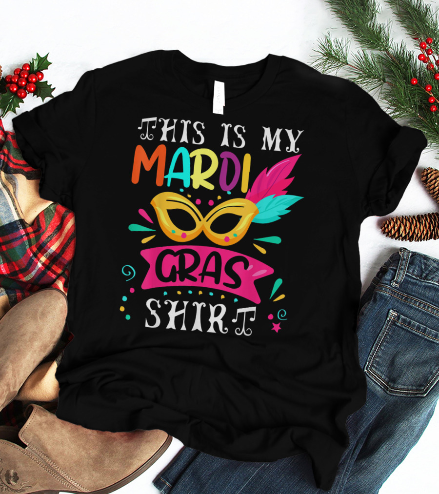 This Is My Mardi Gras Shirt Colorful Mask And Feathers T-Shirt