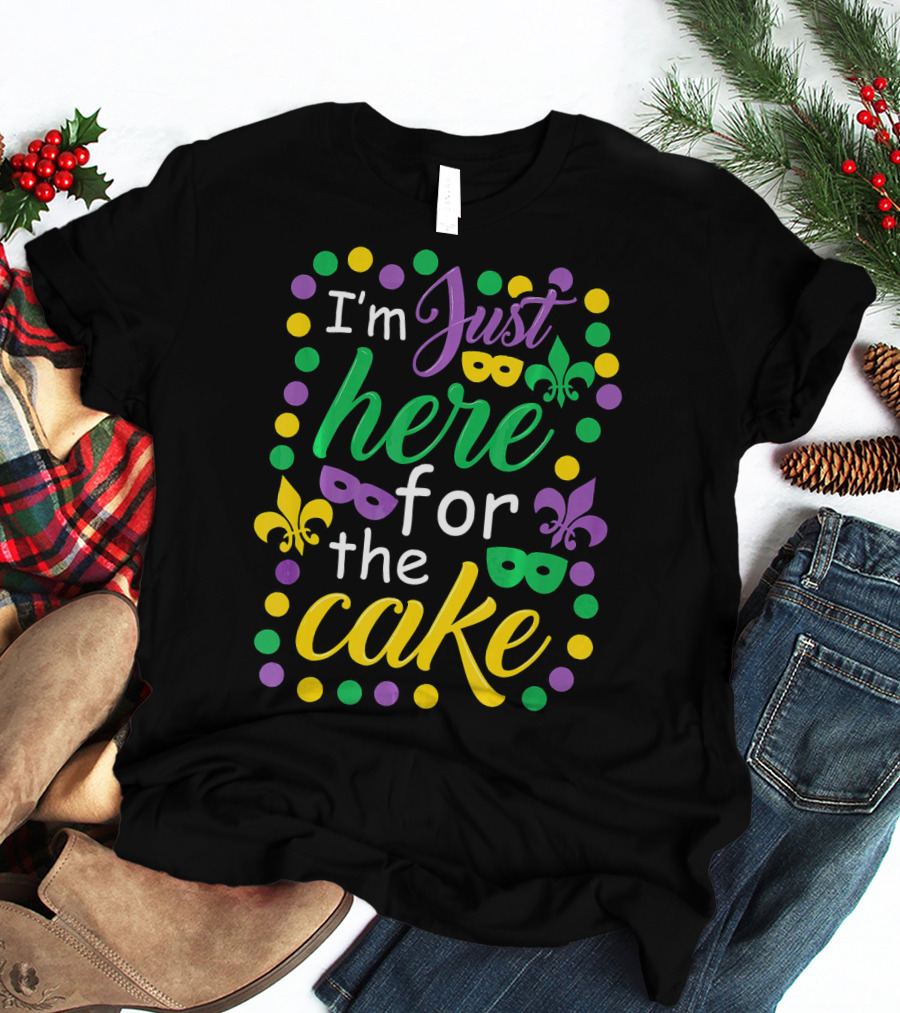 I'm Just Here For The Cake Mardi Gras Mask Fleur-de-Lis Colors T-Shirt