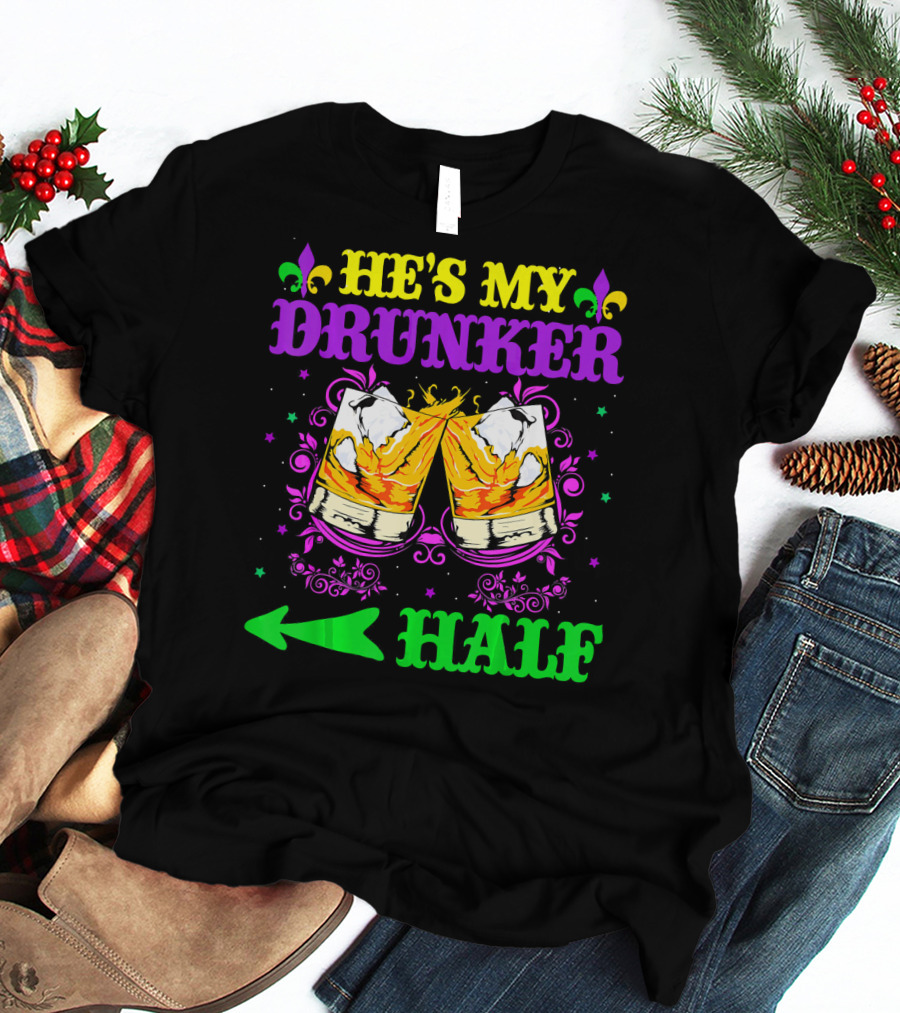 He's My Drunker Half Mardi Gras Fleur-de-Lis Cheers T-Shirt