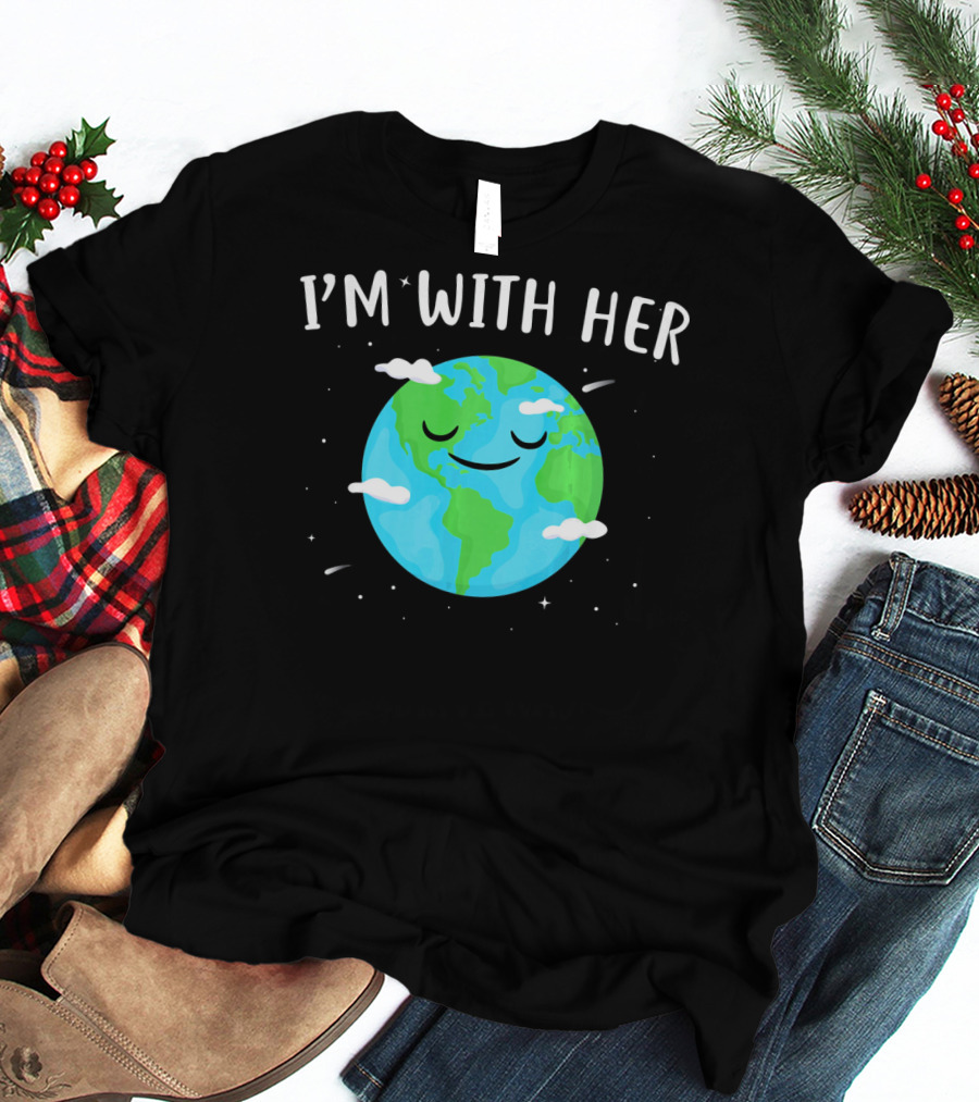 I'm With Her Smiling Earth Day Planet With Clouds T-Shirt