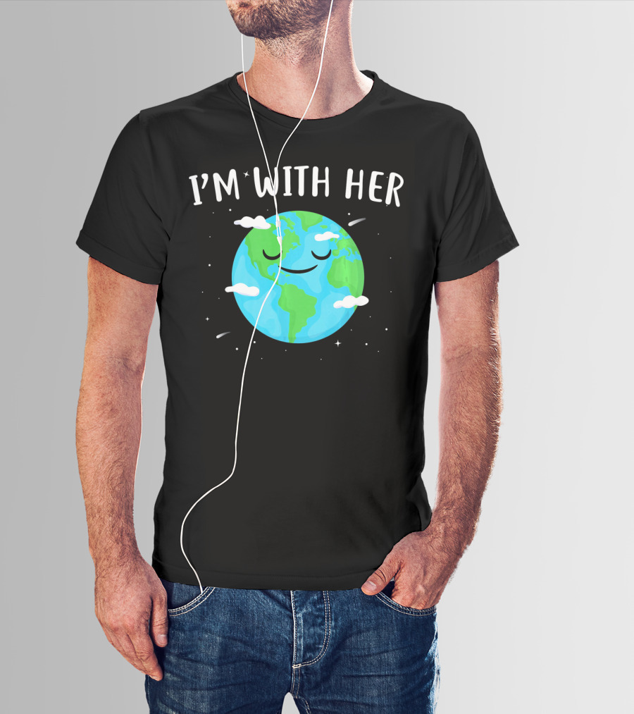 I'm With Her Smiling Earth Day Planet With Clouds T-Shirt