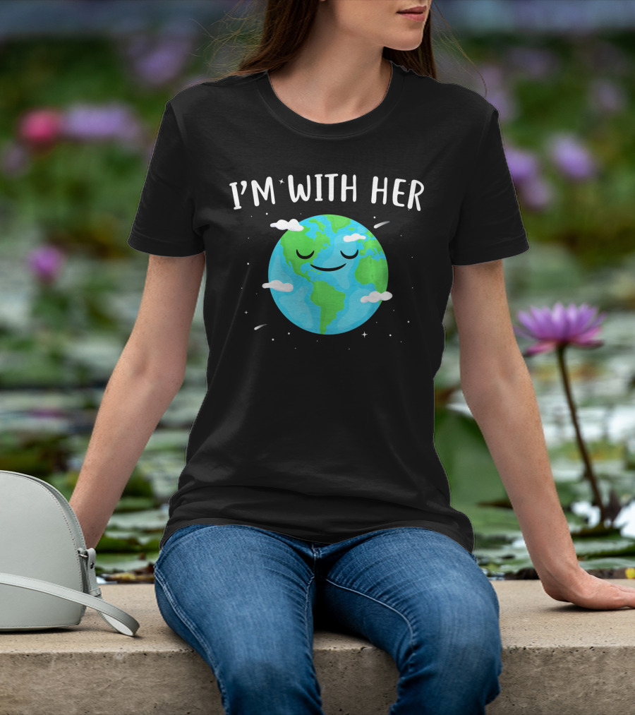 I'm With Her Smiling Earth Day Planet With Clouds T-Shirt