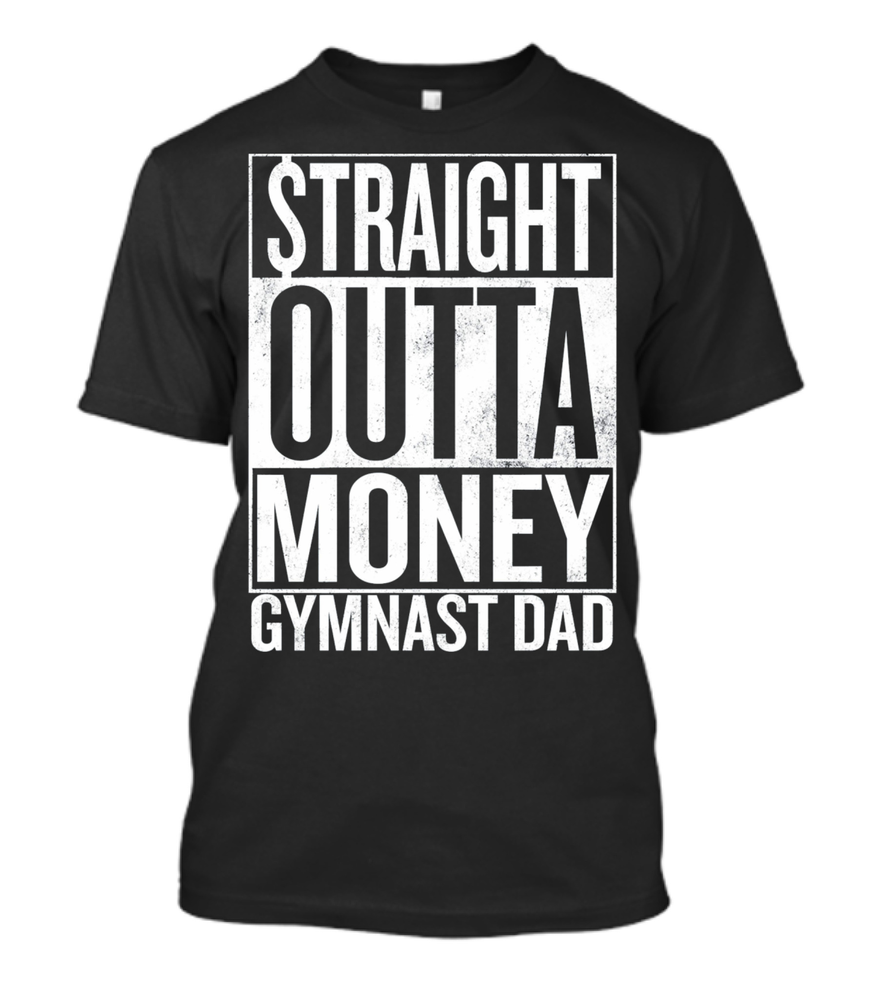 Straight Outta Money Gymnast Dad Father's Humor T-Shirt