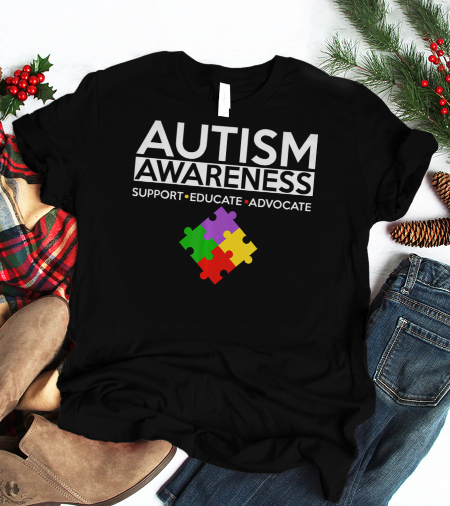 AUTISM AWARENESS SUPPORT EDUCATE ADVOCATE T-Shirt