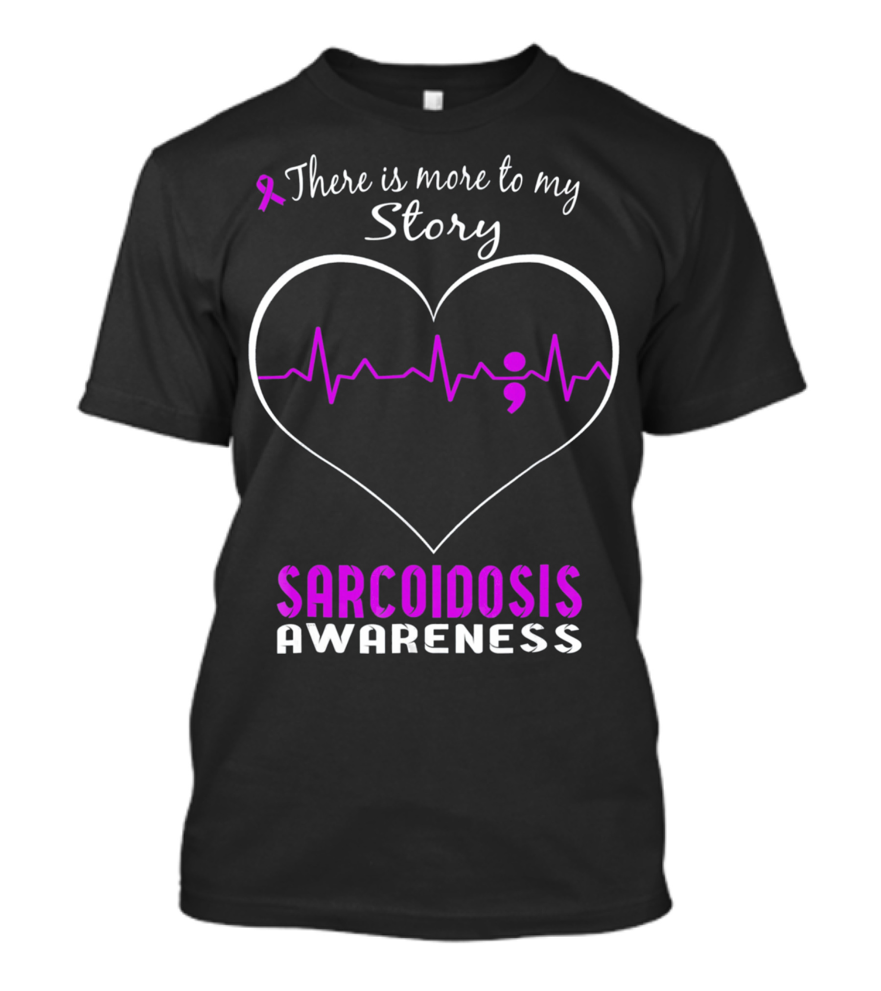 There Is More To My Story Sarcoidosis Awareness T-Shirt